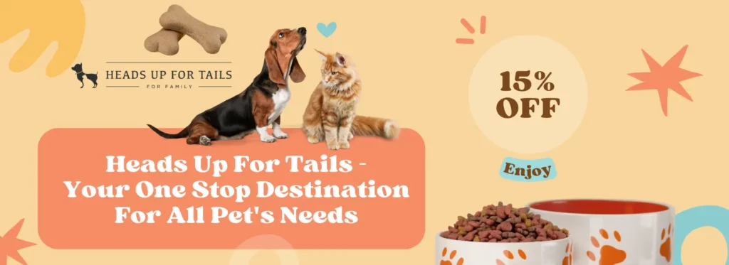 Heads Up For Tails - Your One Stop Destination For All Pet's Needs